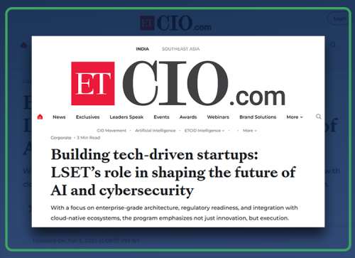 Building tech-driven startups LSET’s role in shaping the future of AI and cybersecurity - CIO
